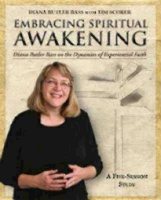 Embracing Spiritual Awakening Guide: Diana Butler Bass on the Dynamics of Experiential Faith: A 5-Session Study (Paperback)