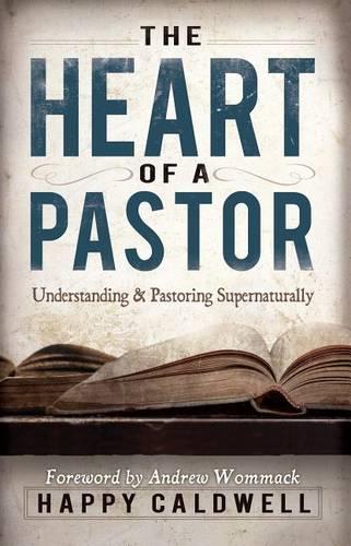 Heart of a Pastor: Understanding and Pastoring Supernaturally (Paperback)