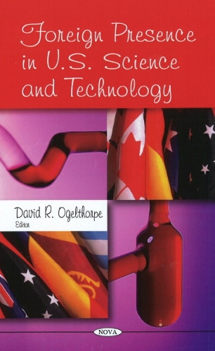 Foreign Presence in U.S. Science & Technology (Hardback)