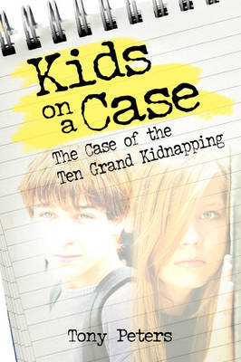 Kids on a Case: The Case of the Ten Grand Kidnapping (Paperback)