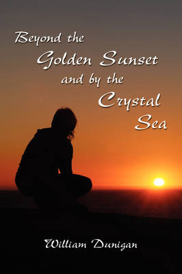 Beyond the Golden Sunset and by the Crystal Sea (Hardback)