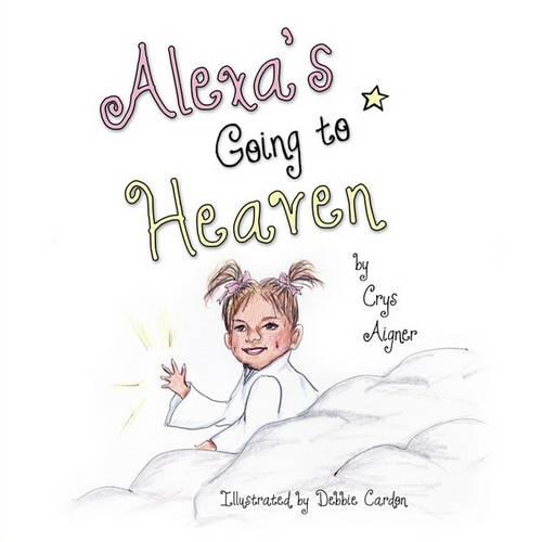 Alexa's Going to Heaven (Paperback)