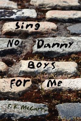 Sing No Danny Boys for Me (Hardback)