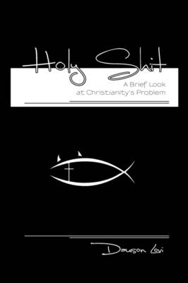 Holy Shit: A Brief Look at Christianity's Problem (Hardback)