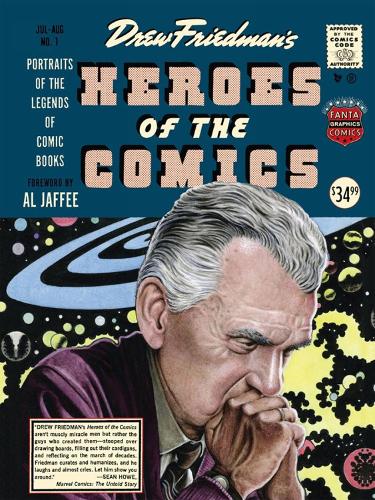 Heroes Of The Comic Books: 75 Portraits of the Pioneering Legends of American Comic Books (Hardback)