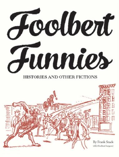 Foolbert Funnies: Histories and Other Fictions (Paperback)