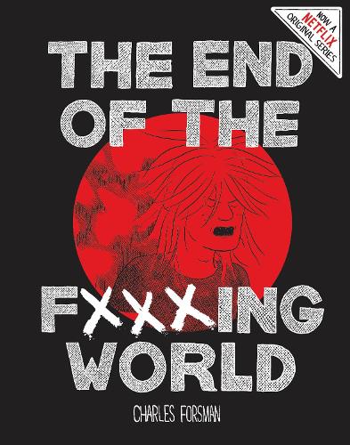 End Of The Fucking World, The (second Edition) (Hardback)
