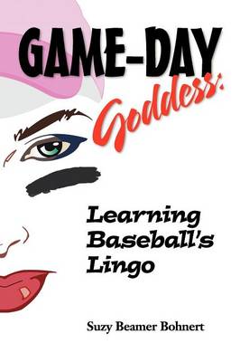 Game-Day Goddess: Learning Baseball's Lingo (Game-Day Goddess Sports Series) (Paperback)