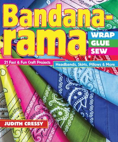 Bandana-rama - Wrap, Glue, Sew: 21 Fast & Fun Craft Projects (Paperback)