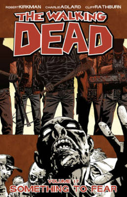 The Walking Dead Volume 17: Something to Fear (Paperback)
