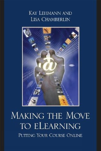 Making the Move to eLearning: Putting Your Course Online (Paperback)