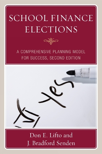 School Finance Elections: A Comprehensive Planning Model for Success (Paperback)