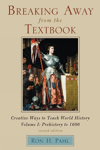 Breaking Away from the Textbook: v. 1: Creative Ways to Teach World History (Hardback)
