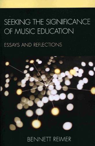 Seeking the Significance of Music Education: Essays and Reflections (Paperback)