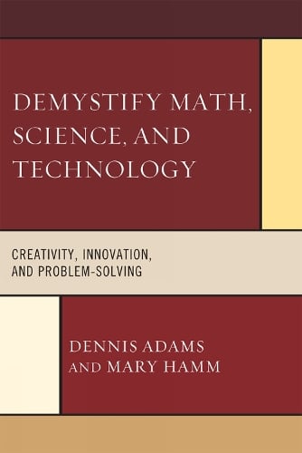 Demystify Math, Science, and Technology: Creativity, Innovation, and Problem-Solving (Hardback)