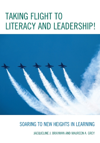 Taking Flight to Literacy and Leadership!: Soaring to New Heights in Learning (Paperback)