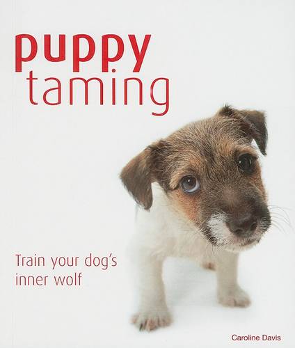 Puppy Taming: Train Your Dog's Inner Wolf (Paperback)