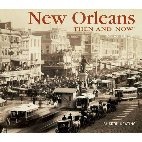 New Orleans Then and Now - Then & Now (Thunder Bay Press) (Hardback)