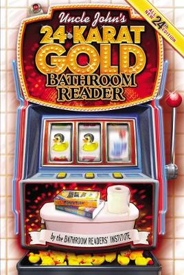 Uncle John's 24-Karat Gold Bathroom Reader - Uncle John's Bathroom Reader Annual (Paperback)