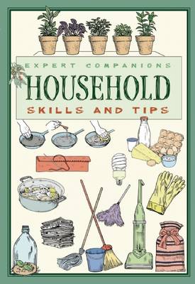 Expert Companions: Household: Skills and Tips: A Guide to Modern Living - Expert Companion (Paperback)