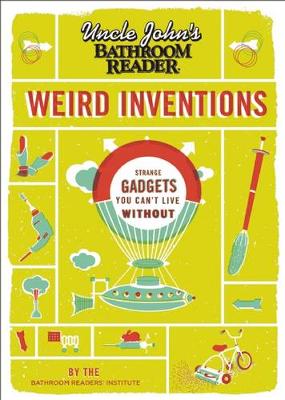 Uncle John's Bathroom Reader Weird Inventions (Paperback)