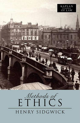 Methods of Ethics - Kaplan Classics of Law (Paperback)