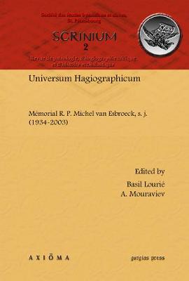 Universum Hagiographicum Memorial R. P. Michel Van Esbroeck, S. J. (1934-2003): Revue De Patrologie, D'hagiographie Critique Et D'histoire Ecclesiastique (Hardback)