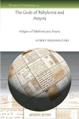 The Gods of Babylonia and Assyria: Religion of Babylonia and Assyria (Paperback)