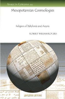 Mesopotamian Cosmologies: Religion of Babylonia and Assyria (Paperback)