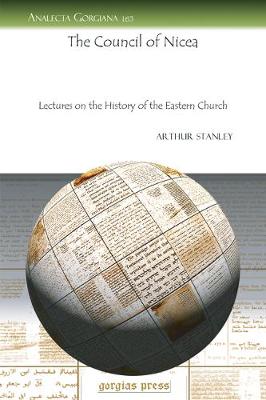 The Council of Nicea: Lectures on the History of the Eastern Church - Analecta Gorgiana (Paperback)