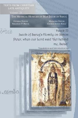 Jacob of Sarug's Homily on Simon Peter, When Our Lord Said 'Get Behind Me, Satan' (Paperback)