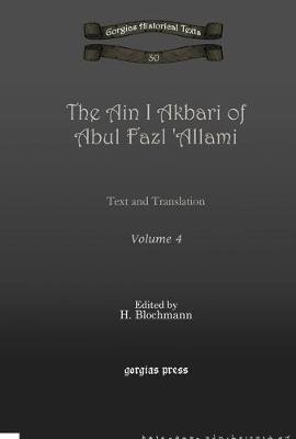 The Ain I Akbari of Abul Fazl 'Allami (Vol 4): Text and Translation - Kiraz Chronicles Archive 30 (Hardback)