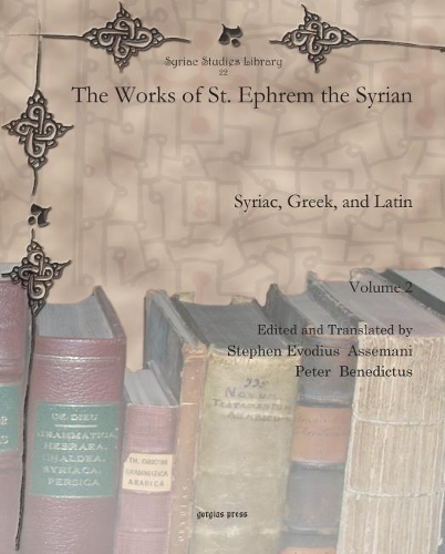 The Works of St. Ephrem the Syrian (Vol 6): Syriac, Greek, and Latin - Syriac Studies Library 22 (Hardback)