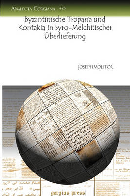 Byzantinische Troparia Und Kontakia in Syro-Melchitischer Auberlieferung (Paperback)