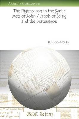 The Diatessaron in the Syriac Acts of John / Jacob of Serug and the Diatessaron (Paperback)