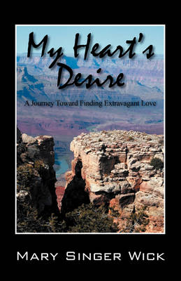 My Heart's Desire: A Journey Toward Finding Extravagant Love (Paperback)