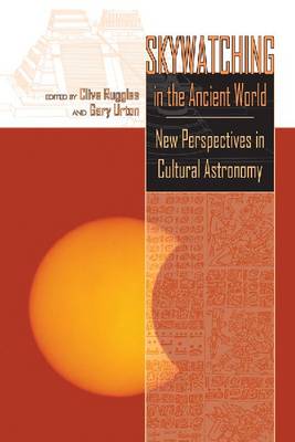 Skywatching in the Ancient World: New Perspectives in Cultural Astronomy (Paperback)