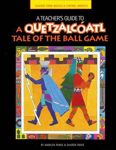 A Teacher's Guide to a Quetzalcoatl Tale of the Ball Game (Paperback)