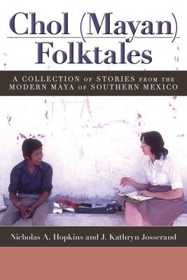 Chol (Mayan) Folktales: A Collection of Stories from the Modern Maya of Southern Mexico (Paperback)