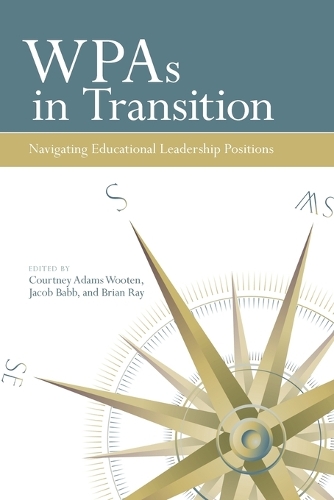 WPAs in Transition: Navigating Educational Leadership Positions (Paperback)