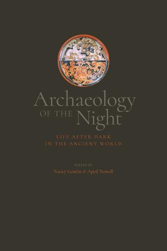 Archaeology of the Night: Life After Dark in the Ancient World (Hardback)