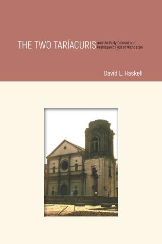 The Two Tariacuris and the Early Colonial and Prehispanic Past of Michoacan (Hardback)