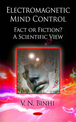 Electromagnetic Mind Control, Fact or Fiction: A Scientific View (Hardback)