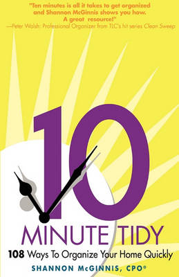 The 10 Minute Tidy: 108 Ways to Organize Home Quickly (Paperback)