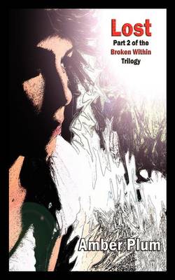 Lost: Part Two of the Broken Within Trilogy (Paperback)