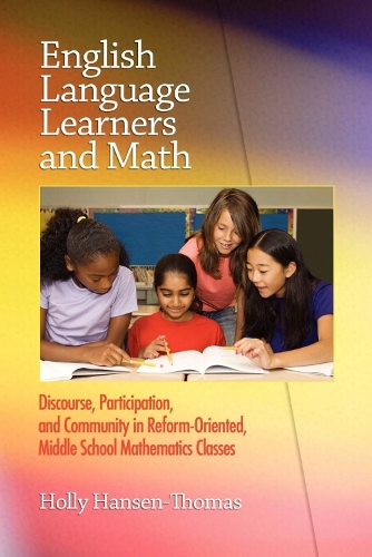 English Language Learners and Math: Discourse, Participation, and Community in Reform-oriented, Middle School Mathematics Classes (Hardback)