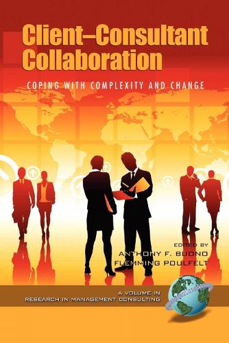Client-consultant Collaboration: Coping with Complexity and Change - Research in Management Consulting (Hardback)