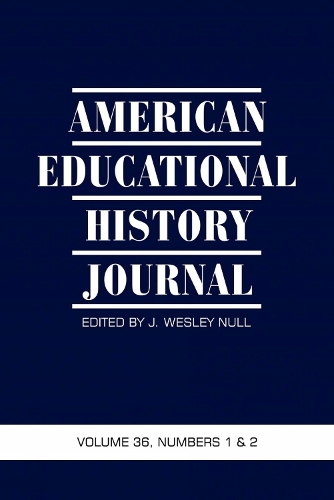 American Educational History Journal v. 36, No. 1 & 2 2009: The Official Journal of the Organization of Educational Historians (Hardback)