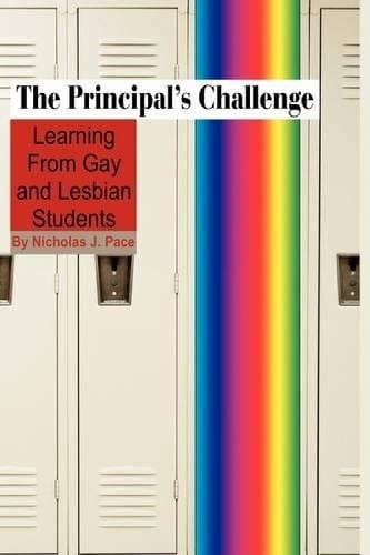 The Principal's Challenge: Learning from Gay and Lesbian Students (Paperback)