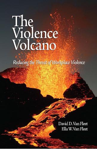 The Violence Volcano: Reducing the Threat of Workplace Violence (Hardback)